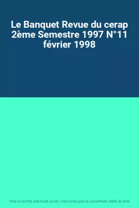 Couverture du produit · Le Banquet Revue du cerap 2ème Semestre 1997 N°11 février 1998