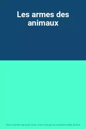 Couverture du produit · Les armes des animaux