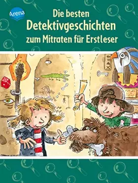 Couverture du produit · Die besten Detektivgeschichten zum Mitraten für Erstleser: Die besten Detektivgeschichten zum Mitraten für Erstleser ab 6 Jahre