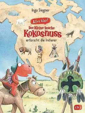 Couverture du produit · Alles klar! Der kleine Drache Kokosnuss erforscht die Indianer: Mit zahlreichen Sach- und Kokosnuss-Illustrationen (Drache-Koko
