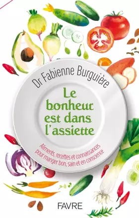 Couverture du produit · Le bonheur est dans l'assiette - Aliments, recettes et connaissances pour manger, bon sain et en con