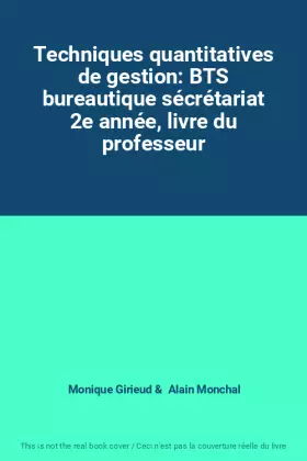 Couverture du produit · Techniques quantitatives de gestion: BTS bureautique sécrétariat 2e année, livre du professeur