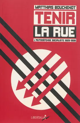 Couverture du produit · Tenir la rue : L'autodéfense socialiste 1929-1938