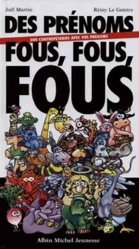 Couverture du produit · Des prénoms fous, fous, fous : 500 contrepèteries avec vos prénoms