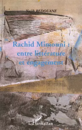 Couverture du produit · RACHID MIMOUNI : ENTRE LITTERATURE ET ENGAGEMENT