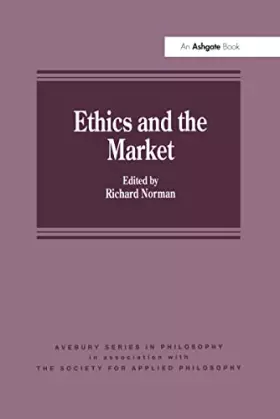 Couverture du produit · Ethics and the Market (In association with Society for Applied Philosophy)