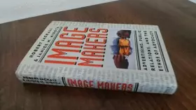 Couverture du produit · Image Makers: Advertising, Public Relations, and the Ethos of Advocacy