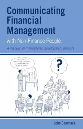 Couverture du produit · Communicating Financial Management with Non-finance People: A manual for international development workers (Practical Guides fo