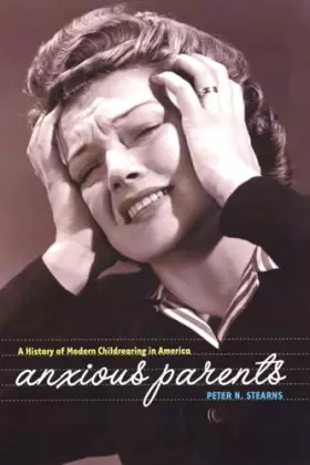 Couverture du produit · Anxious Parents: A History of Modern Childrearing in America