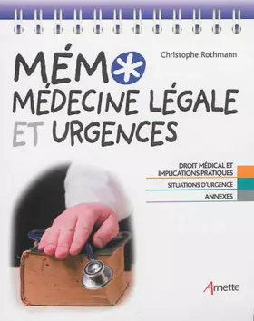 Couverture du produit · Médecine légale et urgences: Droit médical et implications pratiques. Situations d'urgence. Annexes.