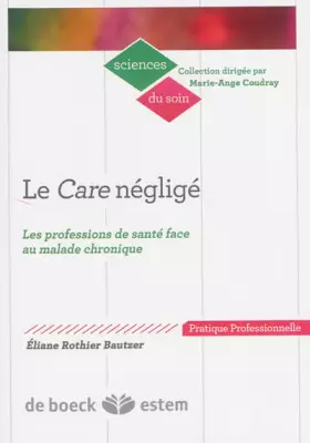 Couverture du produit · Le Care négligé: Les professions de santé face au malade chronique