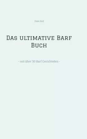 Couverture du produit · Das ultimative Barf Buch: - mit über 30 Barf Gerichteten -
