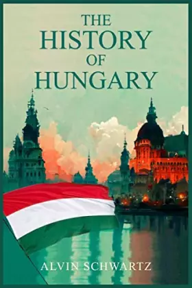 Couverture du produit · The History of Hungary: Entertaining Overview of Hungary's Rich Past, From the Late Roman Period through the Magyar Tribes, Aus
