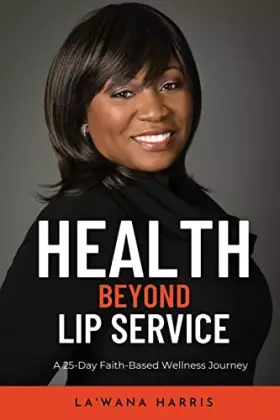 Couverture du produit · Health Beyond Lip Service: A 25-Day Faith Based Wellness Journey