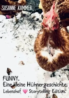 Couverture du produit · Funny. Eine kleine Hühnergeschichte.: Lebenshof Storytelling.