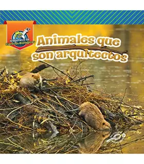 Couverture du produit · Rourke Educational Media Animales que son arquitectos (Animal Architects), Guided Reading Level H Reader (Mi Biblioteca de Cien