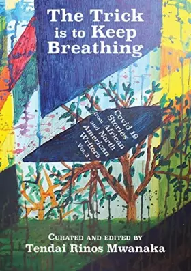 Couverture du produit · The Trick is to Keep Breathing: Covid 19 Stories From African and North American Writers