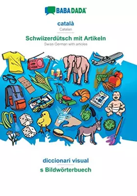 Couverture du produit · BABADADA, català - Schwiizerdütsch mit Artikeln, diccionari visual - s Bildwörterbuech: Catalan - Swiss German with articles, v