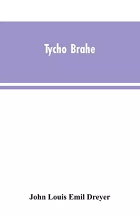Couverture du produit · Tycho Brahe: a picture of scientific life and work in the sixteenth century