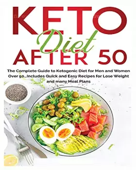 Couverture du produit · Keto Diet After 50: The Complete Guide to Ketogenic Diet for Men and Women Over 50...Includes Quick and Easy Recipes for Losing