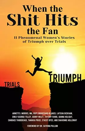 Couverture du produit · When The Shit Hits The Fan: 11 Phenomenal Women's Stories of Triumph over Trials