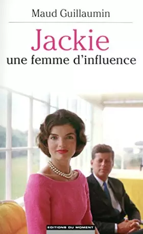 Couverture du produit · Jackie, une femme d'influence