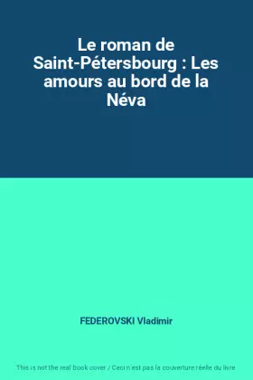 Couverture du produit · Le roman de Saint-Pétersbourg : Les amours au bord de la Néva
