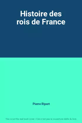 Couverture du produit · Histoire des rois de France