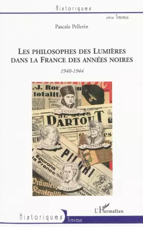Couverture du produit · Les philosophes des Lumières dans la France des années noires: 1940-1944 Voltaire, Montesquieu, Rousseau et Diderot
