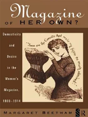 Couverture du produit · A Magazine of Her Own?: Domesticity and Desire in the Woman's Magazine, 1800-1914