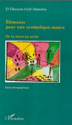 Couverture du produit · Elements pour une symbolique maure. de la dune au puits
