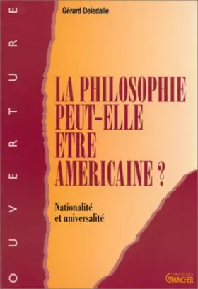 Couverture du produit · LA PHILOSOPHIE PEUT-ELLE ETRE AMERICAINE ? Nationalité et universalité