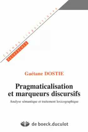 Couverture du produit · Pragmaticalisation et marqueurs discusifs: Analyse sémantique et traitement lexicographique