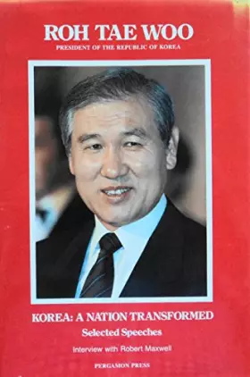 Couverture du produit · Korea, a nation transformed: Selected speeches of Roh Tae Woo, President of the Republic of Korea (Leaders of the world)