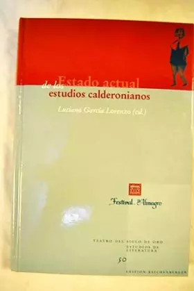 Couverture du produit · Estado actual de los estudios calderonianos: Actas del Congreso Almagro 1999 (Teatro del Siglo de Oro. Estudios de Literatura)