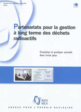 Couverture du produit · Gestion des déchets radioactifs Partenariats pour la gestion à long terme des déchets radioactifs : Évolution et pratique actue
