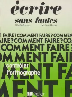 Couverture du produit · Ecrire sans fautes : Livret d'entraînement pour l'autocontrôle de l'orthographe