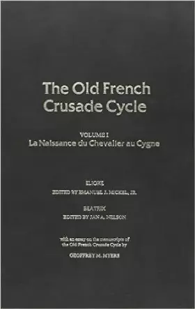 Couverture du produit · La Naissance du Chevalier au Cygne: Volume 1 of the Old French Crusade Cycle (Volume 1)