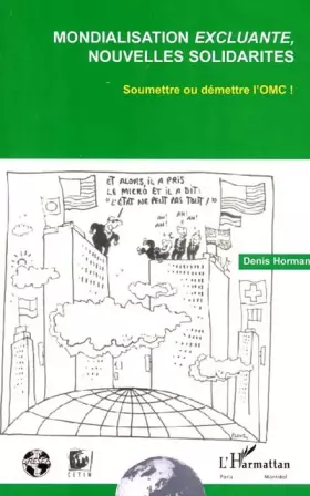 Couverture du produit · Mondialisation excluante nouvelles solidarites. soumettre ou demettre l'omc