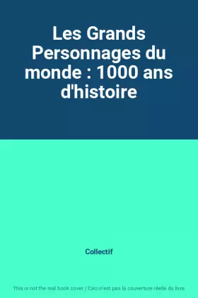 Couverture du produit · Les Grands Personnages du monde : 1000 ans d'histoire