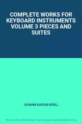 Couverture du produit · COMPLETE WORKS FOR KEYBOARD INSTRUMENTS VOLUME 3 PIECES AND SUITES