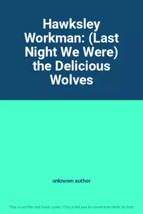 Couverture du produit · Hawksley Workman: (Last Night We Were) the Delicious Wolves