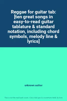 Couverture du produit · Reggae for guitar tab: [ten great songs in easy-to-read guitar tablature & standard notation, including chord symbols, melody l