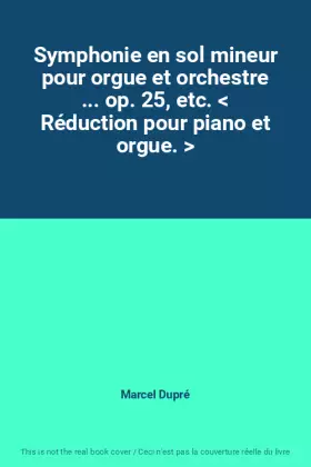 Couverture du produit · Symphonie en sol mineur pour orgue et orchestre ... op. 25, etc.  Réduction pour piano et orgue. 
