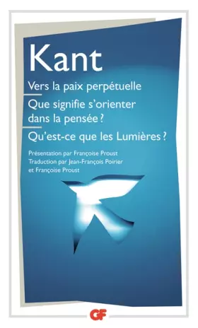 Couverture du produit · Vers la paix perpétuelle Que signifie s'orienter dans la pensée ? Qu'est-ce que les Lumières ? : Et autres textes