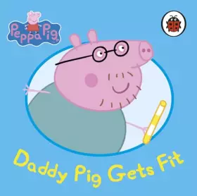 Couverture du produit · PEPPA PIG DADDY PIG GETS FIT BOOK [Board book]
