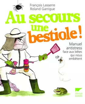 Couverture du produit · Au secours une bestiole !. Manuel antistress face