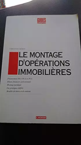 Couverture du produit · Le montage d'opérations immobilières: Financement PLI (PLS) et PLA - Bilans financiers prévisionnels - Montage juridique - Cas