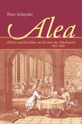 Couverture du produit · Alea: Zählen und Erzählen im Zeichen des Glücksspiels 1650 -1850