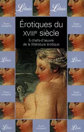 Couverture du produit · Erotiques du XVIIIe siècle : 5 chefs-d'oeuvre de la littérature érotique